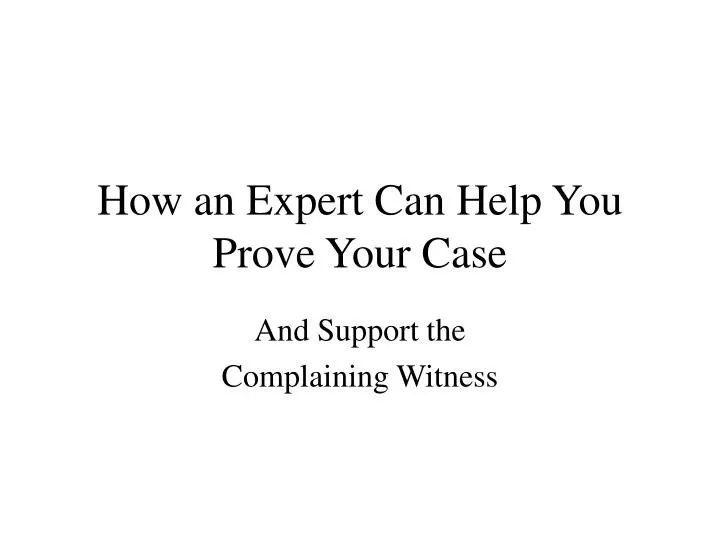 how an expert can help you prove your case