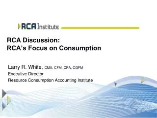 RCA Discussion: RCA’s Focus on Consumption