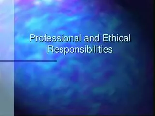Professional and Ethical Responsibilities