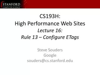 CS193H: High Performance Web Sites Lecture 16: Rule 13 – Configure ETags