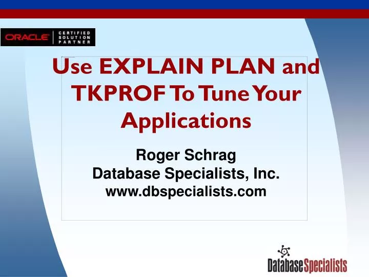 use explain plan and tkprof to tune your applications