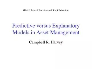 Predictive versus Explanatory Models in Asset Management