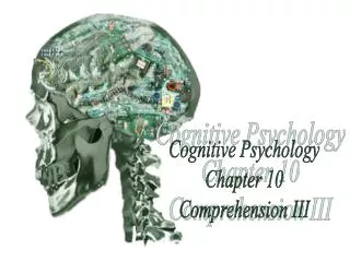Cognitive Psychology Chapter 10 Comprehension III