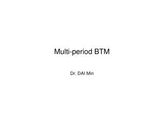 Multi-period BTM