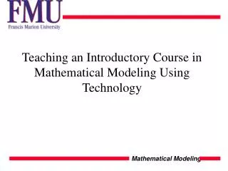 Teaching an Introductory Course in Mathematical Modeling Using Technology