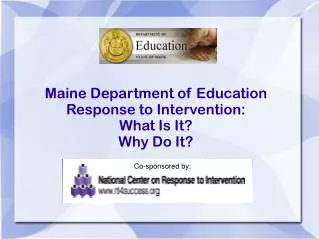 Maine Department of Education Response to Intervention: What Is It? Why Do It?