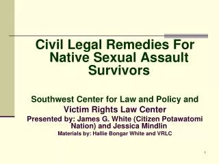 Civil Legal Remedies For Native Sexual Assault Survivors Southwest Center for Law and Policy and Victim Rights Law Cente