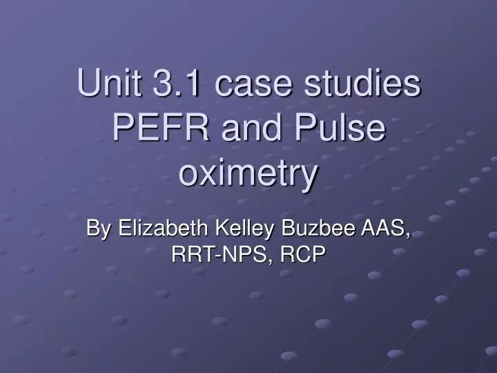 unit 3 1 case studies pefr and pulse oximetry