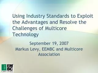 Using Industry Standards to Exploit the Advantages and Resolve the Challenges of Multicore Technology