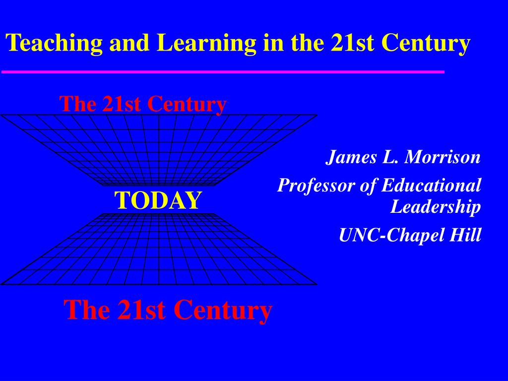PPT - Teaching and Learning in the 21st Century PowerPoint Presentation ...