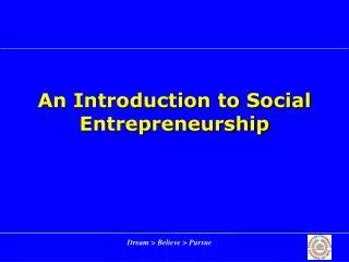 An Introduction to Social Entrepreneurship