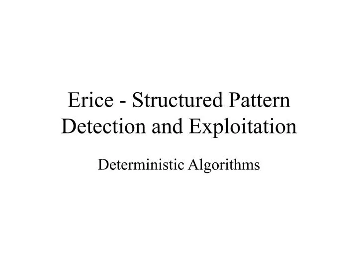 erice structured pattern detection and exploitation