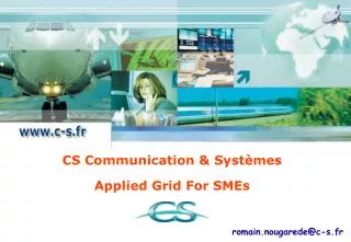 CS Communication &amp; Systèmes Applied Grid For SMEs