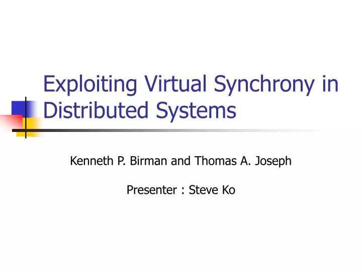 exploiting virtual synchrony in distributed systems