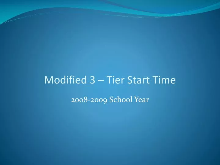 modified 3 tier start time