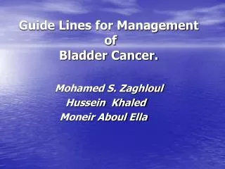 Guide Lines for Management of Bladder Cancer.