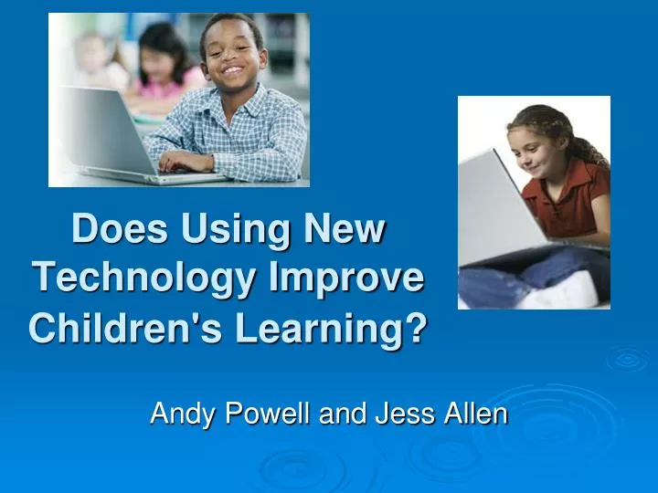 does using new technology improve children s learning