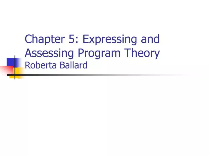 chapter 5 expressing and assessing program theory roberta ballard