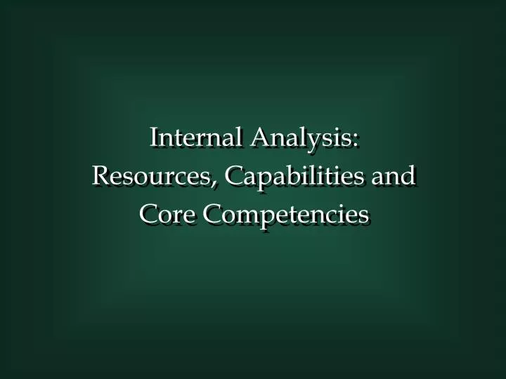 internal analysis resources capabilities and core competencies
