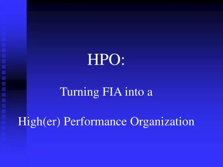 hpo turning fia into a high er performance organization