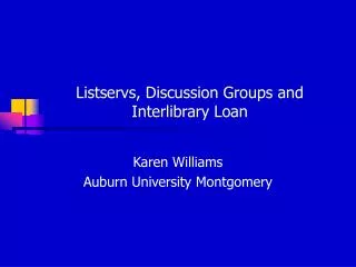 Listservs, Discussion Groups and Interlibrary Loan