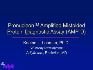 Pronucleon TM A mplified M isfolded P rotein D iagnostic Assay (AMP-D)