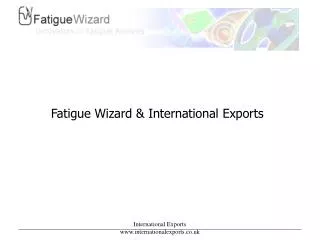 Fatigue Wizard &amp; International Exports