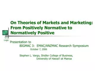 On Theories of Markets and Marketing: From Positively Normative to Normatively Positive