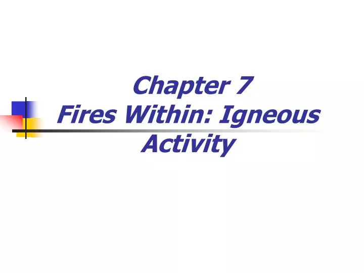 chapter 7 fires within igneous activity