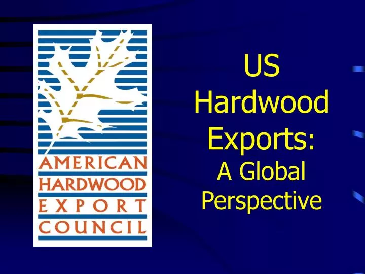 us hardwood exports a global perspective