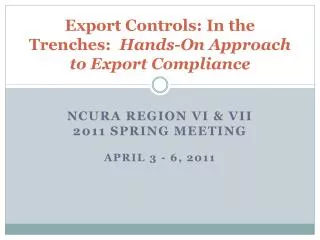 Export Controls: In the Trenches: Hands-On Approach to Export Compliance