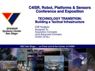 C4ISR, Robot, Platforms &amp; Sensors Conference and Exposition TECHNOLOGY TRANSITION: Building a Tactical Infrastructur
