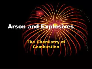 Arson and Explosives