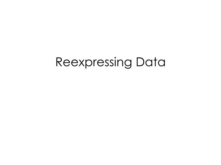 reexpressing data