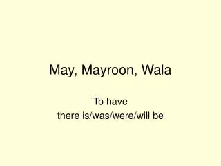 May, Mayroon, Wala