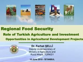 Regional Food Security Role o f Turkish Agriculture and Investment Opportunities in Agricultural Development Projects