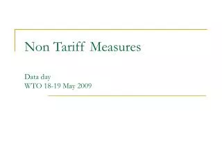 Non Tariff Measures Data day WTO 18-19 May 2009
