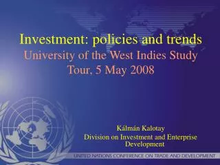 Investment: policies and trends University of the West Indies Study Tour, 5 May 2008