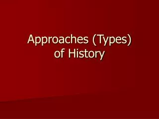 Approaches (Types) of History