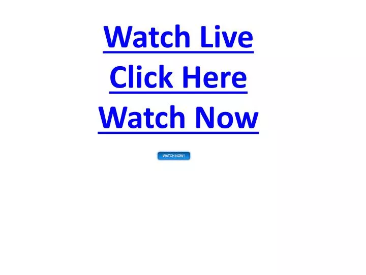 watch live click here watch now