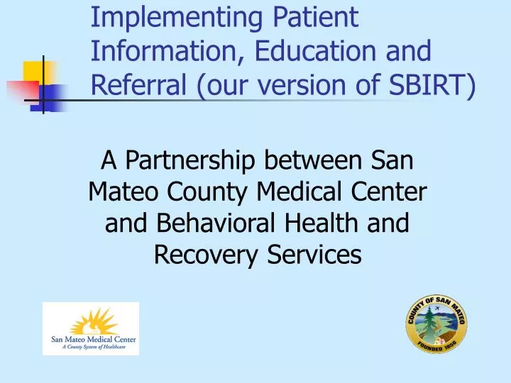 implementing patient information education and referral our version of sbirt