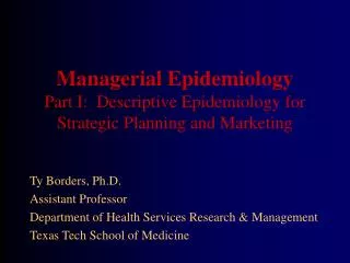 Managerial Epidemiology Part I: Descriptive Epidemiology for Strategic Planning and Marketing