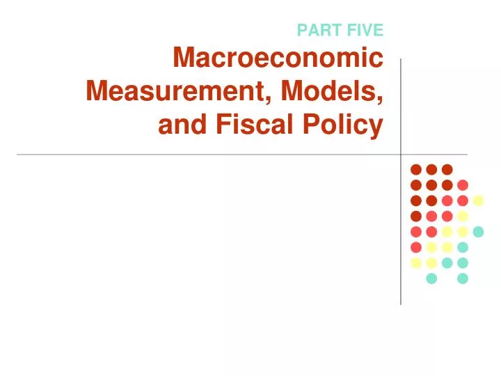 part five macroeconomic measurement models and fiscal policy