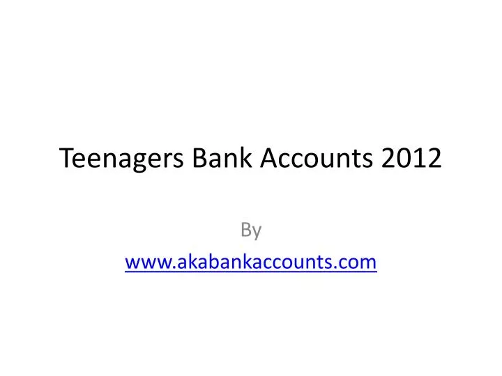 teenagers bank accounts 2012