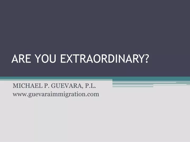 are you extraordinary