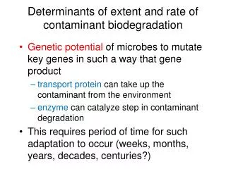 Determinants of extent and rate of contaminant biodegradation