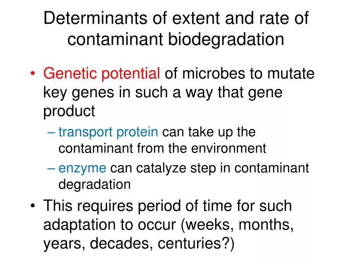 determinants of extent and rate of contaminant biodegradation
