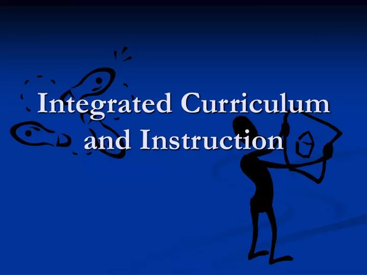 integrated curriculum and instruction