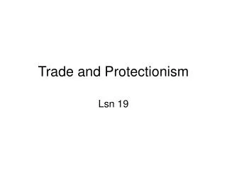 Trade and Protectionism