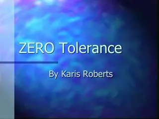 ZERO Tolerance